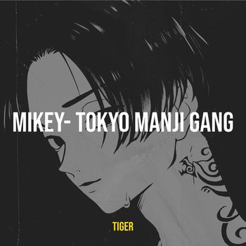 Tiger - Mikey- Tokyo Manji Gang