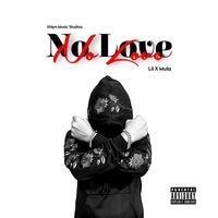 Lil X Mula - No Love (Explicit)