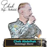 Cheb Abdelhak - Chah Fiya Nestahel (Hommage Hasni)