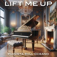 Pianista sull'Oceano - Lift Me Up