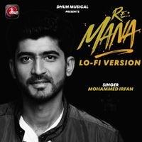Mohammed Irfan - Re Mana (Lo Fi Version)