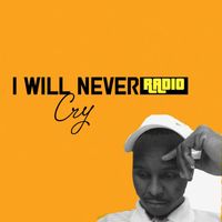 Radio - I Will Never Cry