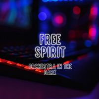 Orchestra In The Dark - Free spirit