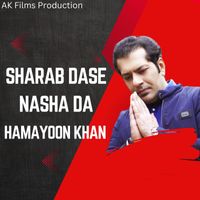 Hamayoon Khan - Sharab Dase Nasha Da