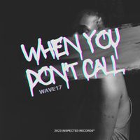 WAVE17 - When You Don't Call
