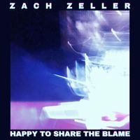 Zach Zeller - Happy to Share the Blame (feat. Cameryn Tyler & bliss)