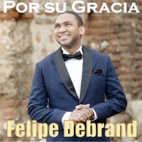 Felipe Debrand - Por Su Gracia