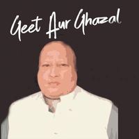 Nusrat Fateh Ali Khan - Geet Aur Ghazal, Vol. 1