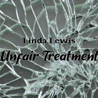 Linda Lewis - Unfair Treatment