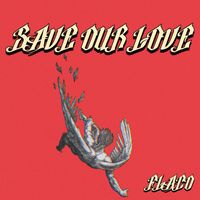Flaco - Save Our Love (Explicit)