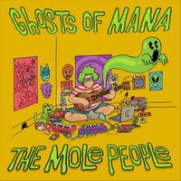 The Mole People - Ghosts of Mana