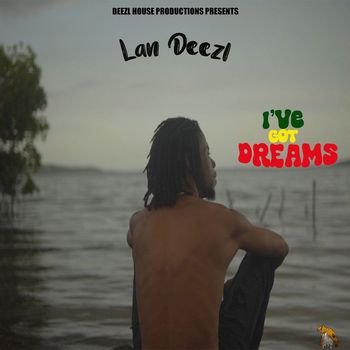 Lan Deezl - I've Got Dreams