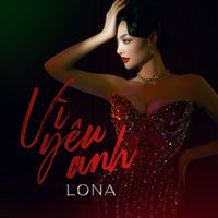 Lona - Vì Yêu Anh