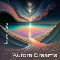 Matt Chanting - Aurora Dreams