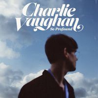 Charlie Vaughan - So Profound