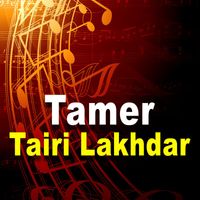 Tamer - Tairi Lakhdar