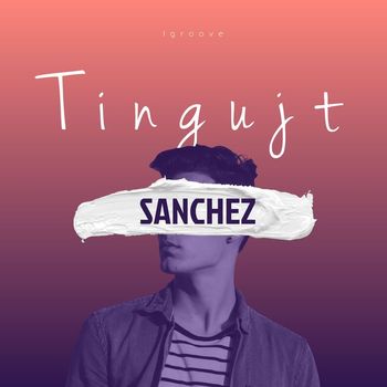 Sanchez - Tingujt