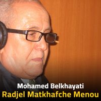 Mohamed Belkhayati - Radjel Matkhafche Menou