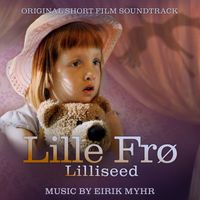 Eirik Myhr - Lille Frø (Original Short Film Soundtrack)