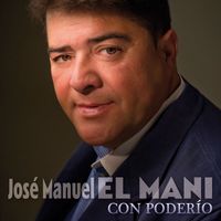 Jose Manuel El Mani - Con Poderío