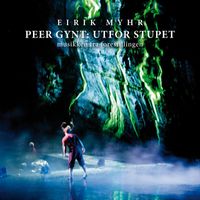 Eirik Myhr - Peer Gynt: Utfor Stupet (Original Soundtrack)