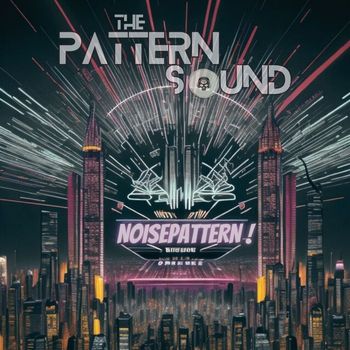 The Pattern Sound - NoisePattern !
