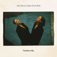 Aidan & the Wild and Dési Ducrot - Northern Sky