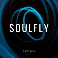 Soulfly - Uncut Talk