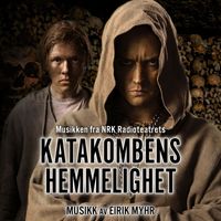 Eirik Myhr - Katakombens Hemmelighet (Original Audio Drama Soundtrack)