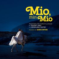 Eirik Myhr - Mio, min Mio (Original Theatre Soundtrack for Teatret Vårt and Nordland Teater)