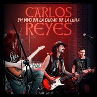 Carlos Reyes - En Vivo en la Ciudad de la Luna