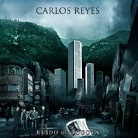 Carlos Reyes - Ruido de Bogotá