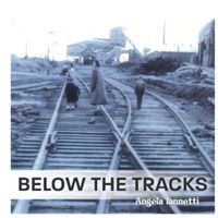 Angela Iannetti - Below the Tracks