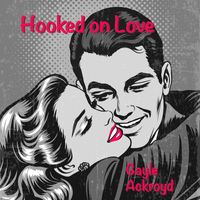 Gayle Ackroyd - Hooked on Love