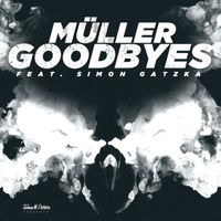 Müller - GOODBYES (feat. Simon Gatzka)