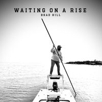 Brad Hill - Waiting on a Rise