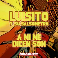Luisito y Su Salsometro - A Mi Me Dicen Son