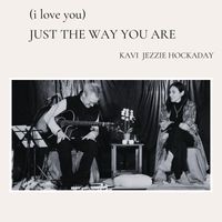 Kavi Jezzie Hockaday - (I Love You) Just the Way You Are