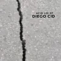Diego Cid - Acid Lee EP