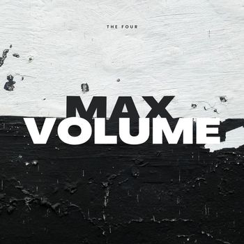 The Four - Max Volume