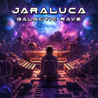 Jaraluca - Galactic Rave