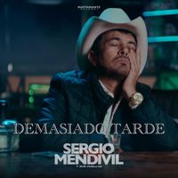 Sergio Mendivil Y Sus Huellas - Demasiado Tarde