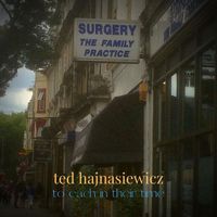 Ted Hajnasiewicz - To Each In Their Time (Explicit)