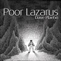 Dave Plaehn - Poor Lazarus