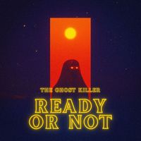 The Ghost Killer - Ready Or Not