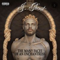 J. Ghost - The Many Faces of an Enchantress (Explicit)