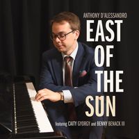 Anthony D'Alessandro - East of the Sun (feat. Caity Gyorgy & Benny Benack III)