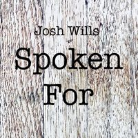 Josh Wills - Spoken For