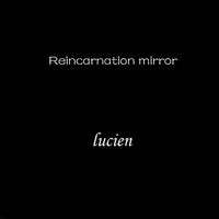 Lucien - Reincarnation Mirror
