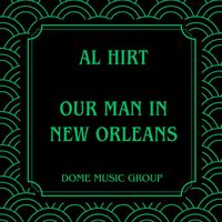 Al Hirt - Our Man In New Orleans (Dome Music Group)